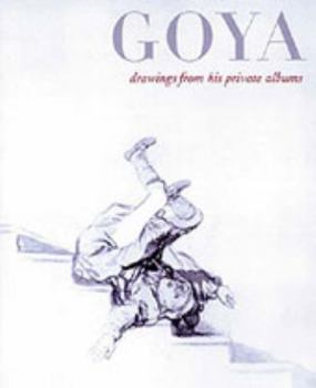 Hardcover Goya: Drawings from His Private Albums Book