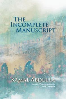 Paperback The Incomplete Manuscript: Translated from Azerbaijani by Anne Thompson Book