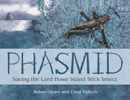 Phasmid: Saving the Lord Howe Island Stick Insect