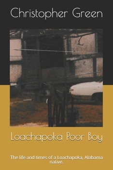 Paperback Loachapoka Poor Boy: The life and times of a Loachapoka, Alabama native. Book