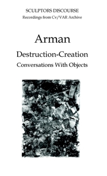 Hardcover Arman: Destruction-Creation Book