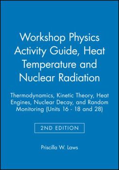 Paperback Workshop Physics Activity Guide, Module 3: Heat, Temperature, and Nuclear Radiation: Thermodynamics, Kinetic Theory, Heat Engines, Nuclear Decay, and Book