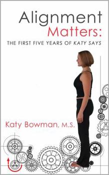 Paperback Alignment Matters: The First Five Years of Katy Says Book