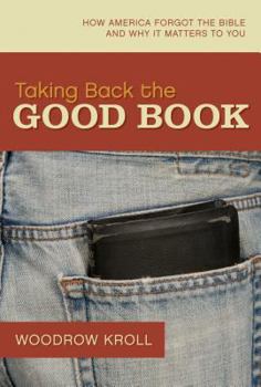 Hardcover Taking Back the Good Book: How America Forgot the Bible and Why It Matters to You Book