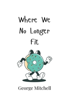 Paperback Where We No Longer Fit Book