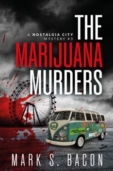 Paperback The Marijuana Murders: A Nostalgia City Mystery #3 (Nostalgia City Mysteries) Book