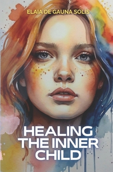 Paperback Healing the inner child: A trip transformer towards happiness Book