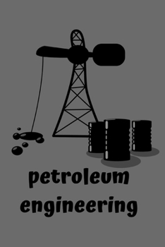 Paperback Petroleum Engineering: Petroleum Engineering Notebook, Oil, Gas Drill, Petroleum Engineer.: Petroleum Engineering, Petroleum Engineering Note Book