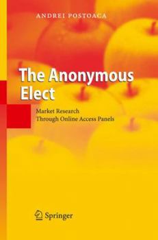 Hardcover The Anonymous Elect: Market Research Through Online Access Panels Book