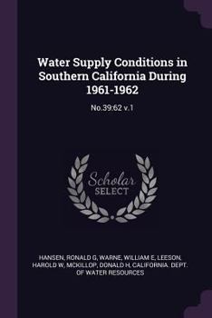 Paperback Water Supply Conditions in Southern California During 1961-1962: No.39:62 v.1 Book