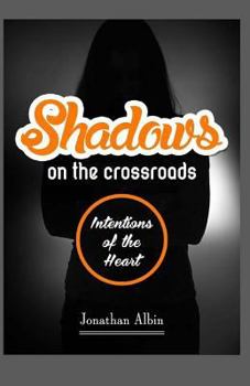 Paperback Shadows On The Crossroads: Intentions of the Heart Book