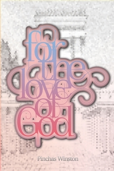 Paperback For the Love of God: Expanding the Capacity for the Greatest Pleasure of All Book