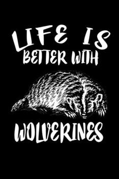 Paperback Life Is Better With Wolverines: Animal Nature Collection Book