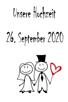 Paperback Unsere Hochzeit - 26. September 2020: Hochzeitsplaner, Weddingplaner, Hochzeitscheckliste, Jahrestag, Hochzeitsdatum - Individuelles Geschenk f?r Brau [German] Book
