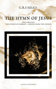 Hardcover The Hymn of Jesus: Followed by The Hymns of Hermes - Echoes From The Gnosis [Large Print] Book