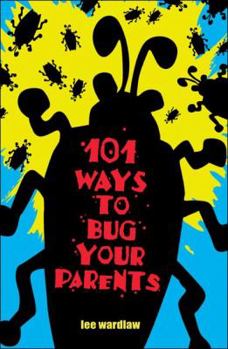 Paperback 101 Ways to Bug Your Parents Book