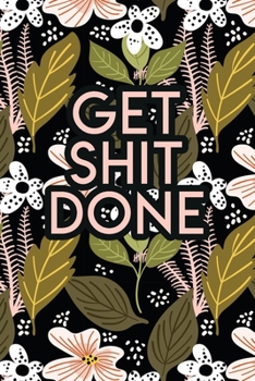 Paperback Get Shit Done: 2020 Dated Goal Planner Focus Weekly Monthly Book
