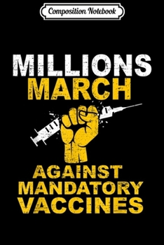 Composition Notebook: Millions March Against Mandatory Vaccines August 31 st Journal/Notebook Blank Lined Ruled 6x9 100 Pages