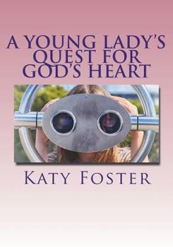 Paperback A Young Lady's Quest for God's Heart: A Girl's Bible Study of David Book