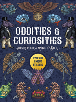Paperback Oddities & Curiosities Sticker, Color & Activity Book: Over 200 Unique Stickers Book