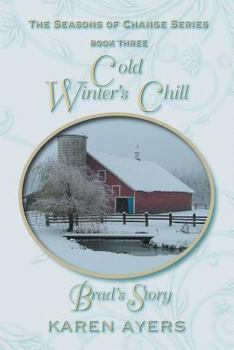 Paperback Cold Winter's Chill . . . Brad's Story: The Seasons of Change Series-Book Three Book