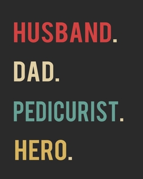 Paperback Husband Dad Pedicurist Hero: Blank 8" x 10" 200 Pages Thick Unruled Sketchbook Book