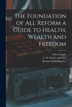 Paperback The Foundation of all Reform a Guide to Health, Wealth and Freedom Book