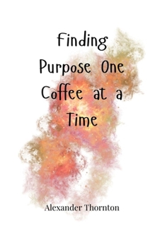 Paperback Finding Purpose One Coffee at a Time Book