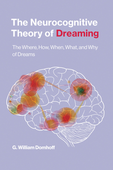 Paperback The Neurocognitive Theory of Dreaming: The Where, How, When, What, and Why of Dreams Book