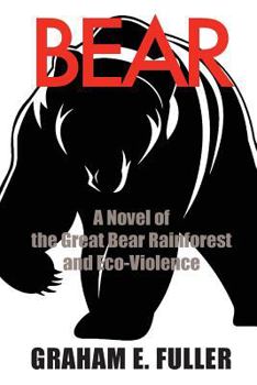 Paperback Bear: A Novel of the Great Bear Rainforest and Eco-Violence Book