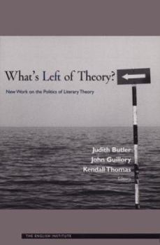 What's Left of Theory? New Work on the Politics of Literary Theory