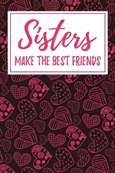 Paperback Sisters Make the Best Friends: 6x9" Lined Notebook/Journal Funny Gift Idea For Sisters Book