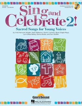 Paperback Sing and Celebrate 2! Sacred Songs for Young Voices: Book/Enhanced CD (with Teaching Resources and Reproducible Pages) Book