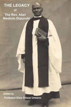 Paperback The Legacy of The Rev. Abel Nwokolo Ekpunobi Book