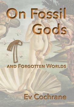 Paperback On Fossil Gods and Forgotten Worlds Book