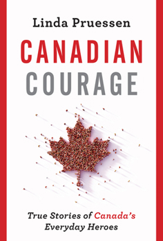 Paperback Canadian Courage: True Stories of Canada's Everyday Heroes Book