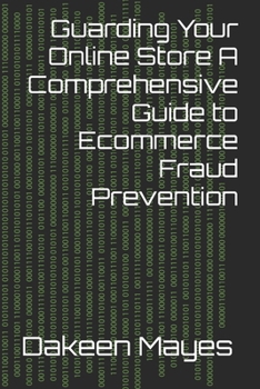 Paperback Guarding Your Online Store A Comprehensive Guide to Ecommerce Fraud Prevention Book