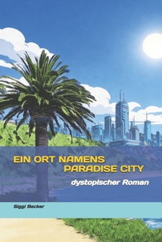 Paperback Ein Ort namens Paradise City: dystopischer Roman [German] Book