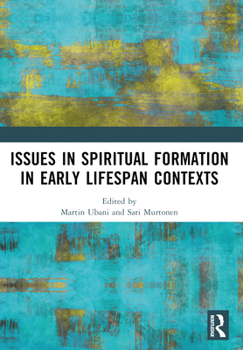 Paperback Issues in Spiritual Formation in Early Lifespan Contexts Book