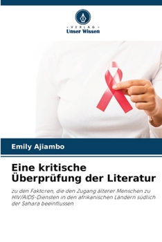 Eine kritische Überprüfung der Literatur: zu den Faktoren, die den Zugang älterer Menschen zu HIV/AIDS-Diensten in den afrikanischen Ländern südlich der Sahara beeinflussen