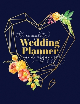 Paperback The Complete Wedding Planner and Organizer: Budget Planning and Checklist Notebook in Navy Blue, Gold and Coral Boho Floral Book