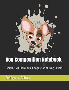 Paperback Dog Composition Notebook: Simple 120 Blank ruled pages for all Dog Lovers Book