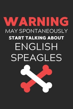 Warning May Spontaneously Start Talking About English Speagles: Lined Journal, 120 Pages, 6 x 9, Funny English Speagle Notebook Gift Idea, Black Matte ... Start Talking About English Speagles Journal)