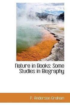 Nature in Books : Some Studies in Biography