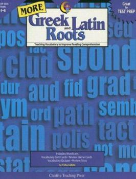 Paperback More Greek and Latin Roots, Grades 4-8: Teaching Vocabulary to Improve Reading Comprehension Book