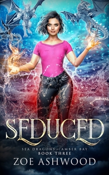 Seduced (Sea Dragons of Amber Bay #3) - Book #3 of the Sea Dragons of Amber Bay