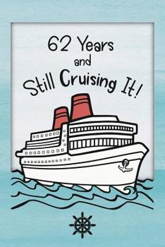 Paperback 62nd Birthday Cruise Journal: Lined Journal / Notebook - Funny Cruise Theme 62 yr Old Gift - Fun And Practical Alternative to a Card - 62nd Birthday Book