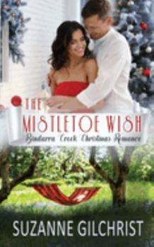 Paperback The Mistletoe Wish: Bindarra Creek Christmas Romance Book