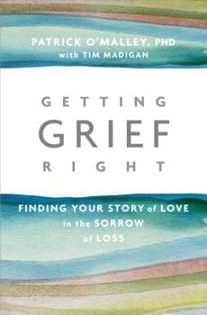 Paperback Getting Grief Right: Finding Your Story of Love in the Sorrow of Loss Book