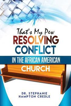 Paperback That's My Pew: Resolving Conflict in the African American Church Book